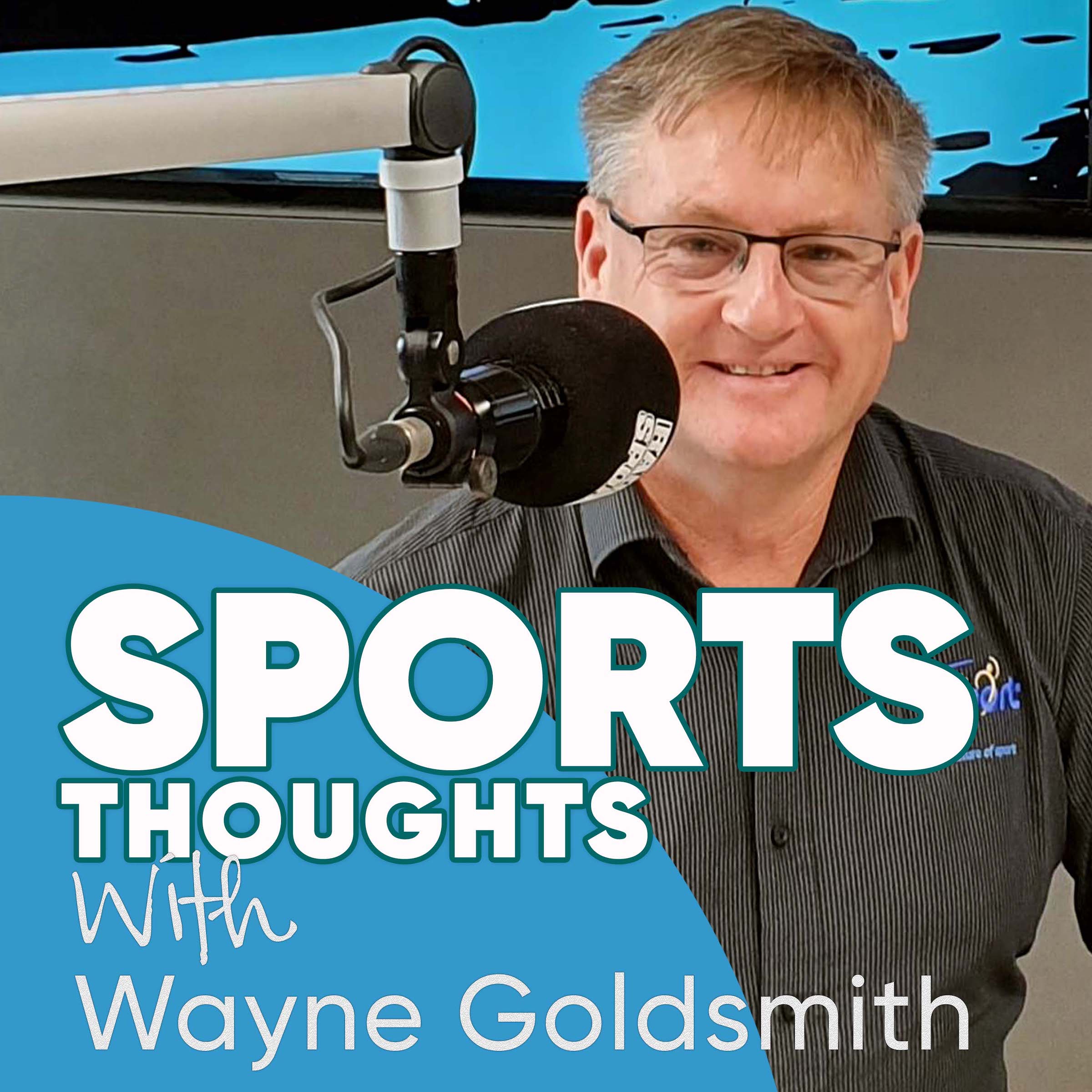 Sports Thoughts with Wayne Goldsmith